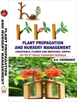 PLANT PROPAGATION AND NURSERY MANAGEMENT (Vegetable, Flower and Medicinal Crops)