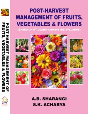 POST- HARVEST MANAGEMENT OF FRUITS, VEGETABLE & FLOWERS